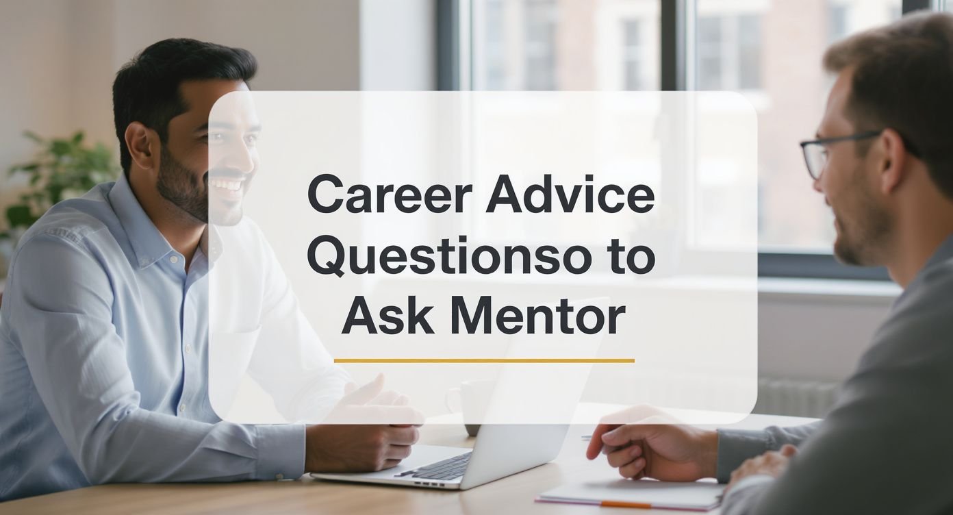Career Advice Questions to Ask Mentor